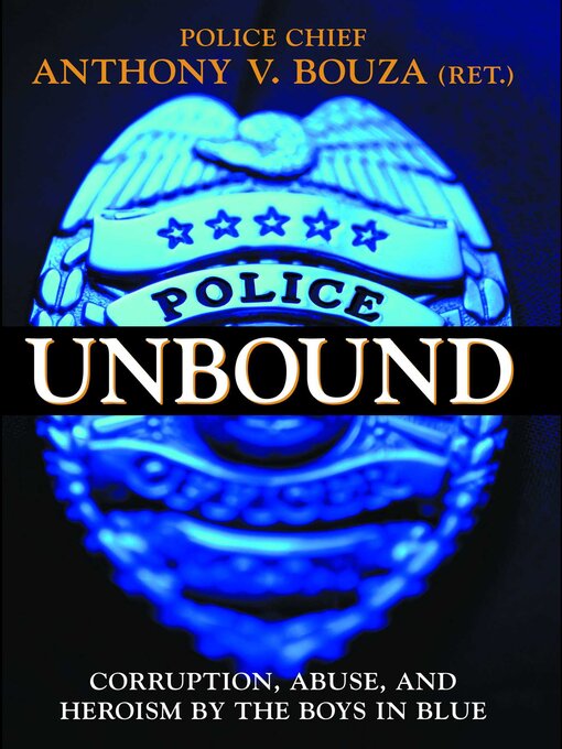 Title details for Police Unbound by Anthony V. Bouza - Available